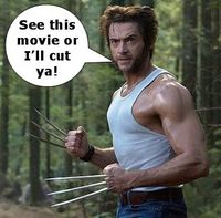 Hi i am wolverine!If you dont see this movie i will cut ya!